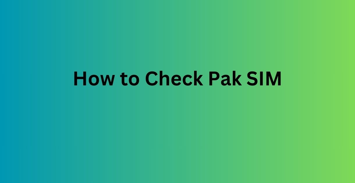How to Check Pak SIM