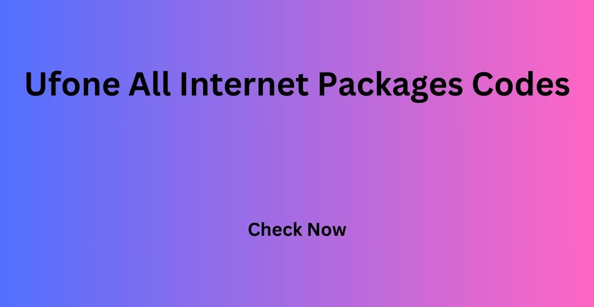 Ufone All Internet Packages Codes
